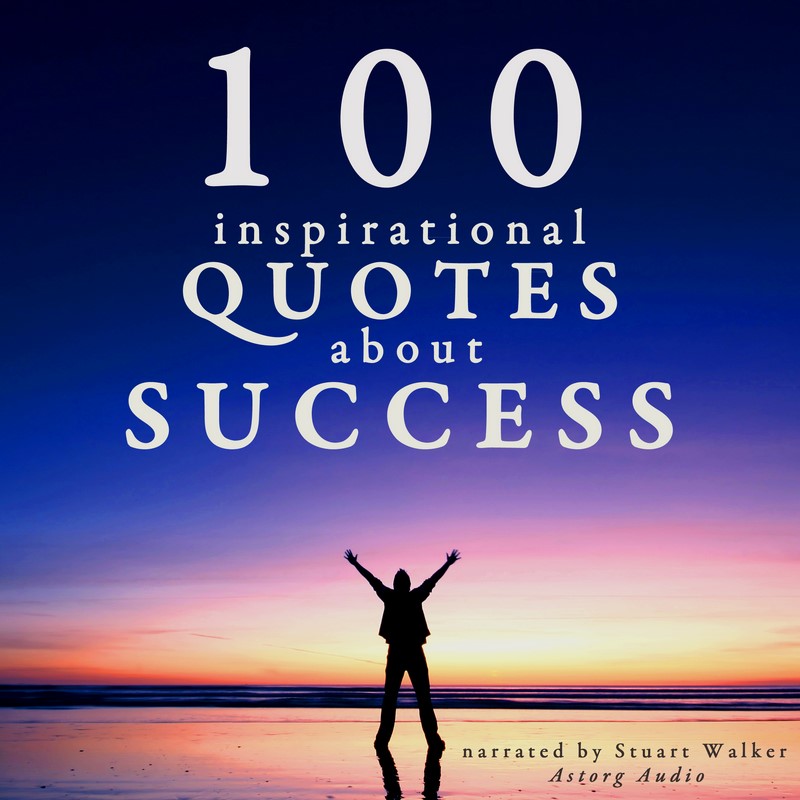 100 Inspirational Quotes about Success - Astorg Audio